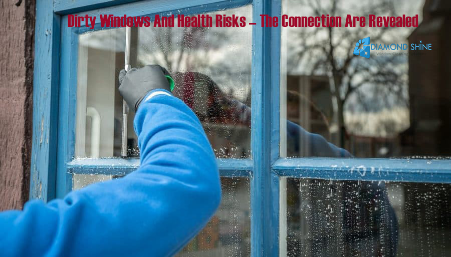 Dirty Windows And Health Risks – The Connection Are Revealed