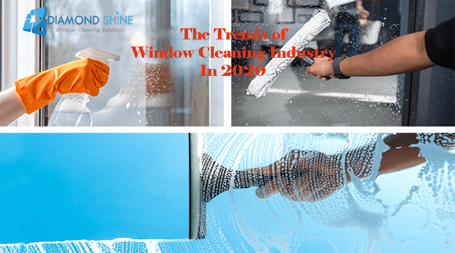 The Trends of Window Cleaning Industry In 2020