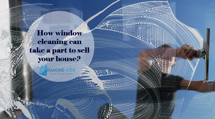 How window cleaning can take a part to sell your house?