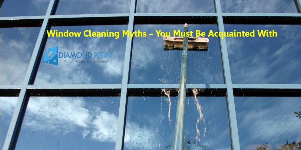 Window Cleaning Myths – You Must Be Acquainted With